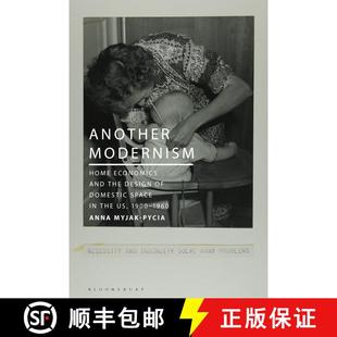 【3-4周达】Another Modernism : Home Economics and the Design of Domestic Space in the US, 1900-1960 [9781350416383]