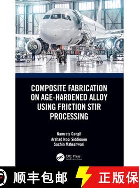 【3-4周达】Composite Fabrication on Age-Hardened Alloy using Friction Stir Processing [9780367434175]