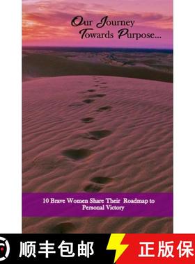预订 Our Journey Towards Purpose: 10 Brave Women Share their RoadMap to Personal Success [9781087860763]