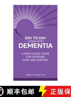 【3-4周达】Day to Day Living With Dementia : A Mayo Clinic Guide for Offering Care and Support [9781945564239]
