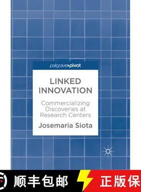 【3-4周达】Linked Innovation : Commercializing Discoveries at Research Centers (Softcover reprint of ... [9783319868844]