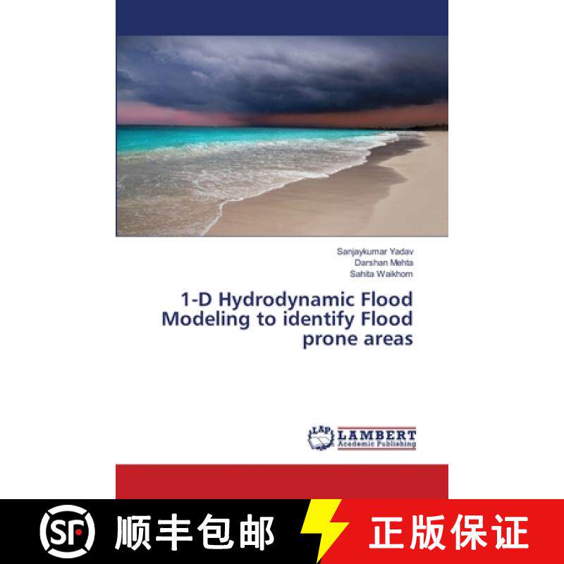 预订 1-D Hydrodynamic Flood Modeling to identify Flood prone areas [9786202013871]