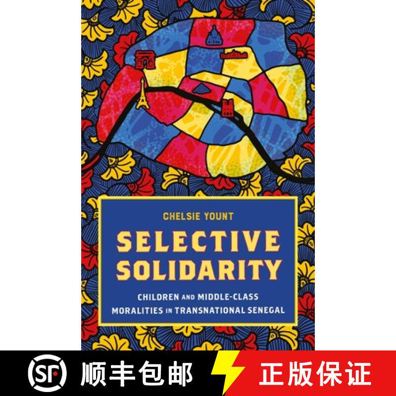 【3-4周达】Selective Solidarity: Children and Middle-Class Moralities in Transnational Senegal [9781512827569]
