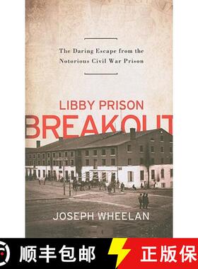【3-4周达】Libby Prison Breakout: The Daring Escape from the Notorious Civil War Prison [9781586489083]