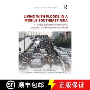 【3-4周达】Living with Floods in a Mobile Southeast Asia: A Political Ecology of Vulnerability, Migra... [9780367376956]