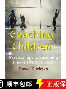 预订 Coaching Children:  Practical tips to becoming a more effective coach [9780244268374]