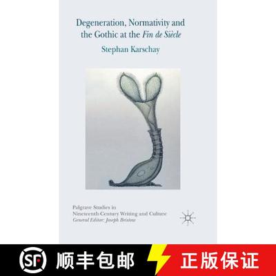 【3-4周达】Degeneration, Normativity and the Gothic at the Fin de Siècle [9781349496990]