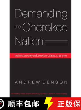 【3-4周达】Demanding the Cherokee Nation: Indian Autonomy and American Culture, 1830-1900 [9780803294677]