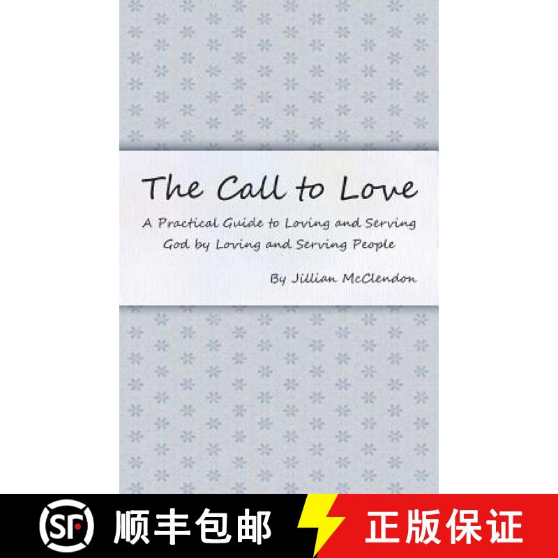 【2-3周达】The Call to Love: A Practical Guide to Loving and Serving God by Loving and Serving People [9781490807638]