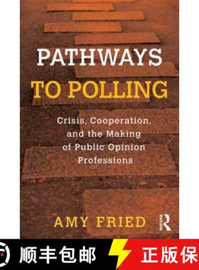 【3-4周达】Pathways to Polling: Crisis, Cooperation and the Making of Public Opinion Professions [9780415891424]
