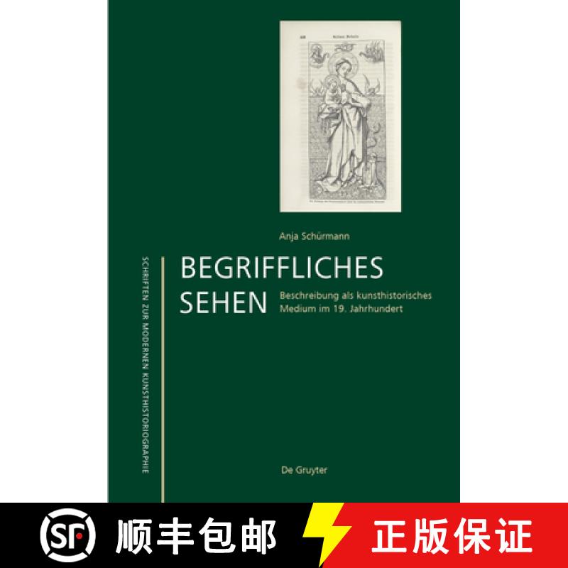 【3-4周达】Begriffliches Sehen: Beschreibung ALS Kunsthistorisches Medium Im 19. Jahrhundert [9783110564235]