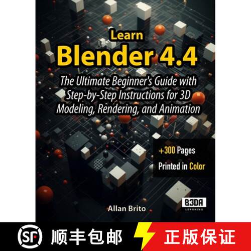 【3-4周达】Learn Blender 4.4: The Ultimate Beginner's Guide with Step-by-Step Instructions for 3D Mod... [9798280651081]