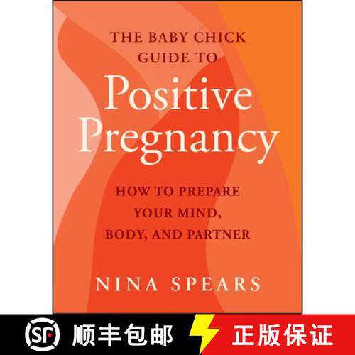 【3-4周达】The Baby Chick Guide to Positive Pregnancy: How to Prepare Your Mind, Body, and Partner [9781394358502]