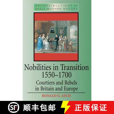 【3-4周达】Nobilities in Transition 1550-1700: Courtiers and Rebels in Britain and Europe [9780340625286]