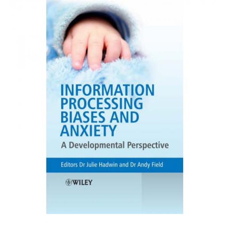 【4周达】Information Processing Biases And Anxiety - A Developmental Perspective [Wiley心理学] [9780470998199] 书籍/杂志/报纸 人文社科类原版书 原图主图