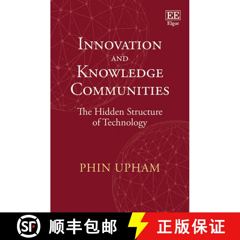 【4周达】Innovation and Knowledge Communities - The Hidden Structure of Technology: The Hidden Struct... [9781800371828]