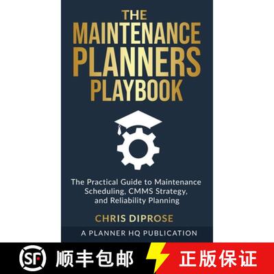 【3-4周达】精装 The Maintenance Planners Playbook: The Practical Guide to Maintenance Scheduling, CMM... [9781919230696]