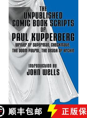 【3-4周达】The Unpublished Comic Book Scripts of Paul Kupperberg: With An Introduction by John Wells [9780692453889]