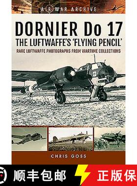 【3-4周达】Dornier Do 17 - The Luftwaffe's 'Flying Pencil': Rare Luftwaffe Photographs from Wartime C... [9781848324718]