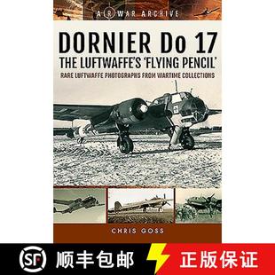 【3-4周达】Dornier Do 17 - The Luftwaffe's 'Flying Pencil': Rare Luftwaffe Photographs from Wartime C... [9781848324718]