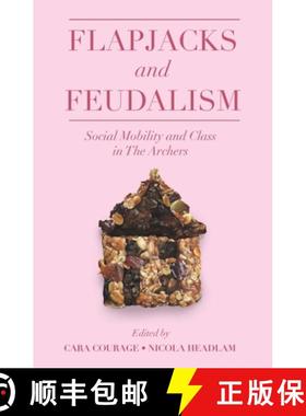 【3-4周达】Flapjacks and Feudalism: Social Mobility and Class in the Archers [9781800713895]