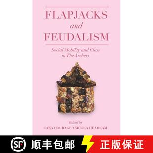 【3-4周达】Flapjacks and Feudalism – Social Mobility and Class in The Archers [9781800713895]