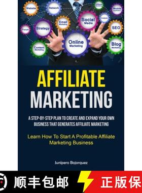预订 Affiliate Marketing: A Step-By-Step Plan To Create And Expand Your Own Business That Generates A... [9781837871087]