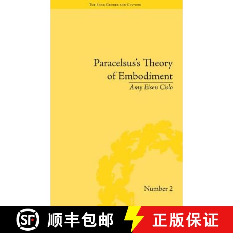 【3-4周达】Paracelsus's Theory of Embodiment : Conception and Gestation in Early Modern Europe [9781851969951]