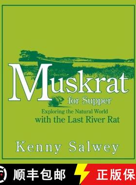 预订 Muskrat for Supper: Exploring the Natural World with the Last River Rat [9781555915674]