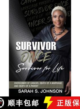 【3-4周达】Survivor Once Survivor for Life: OVERCOMER OF CANCER, DEATH OF A MARRIAGE  AND DEATH OF A ... [9780998864600]