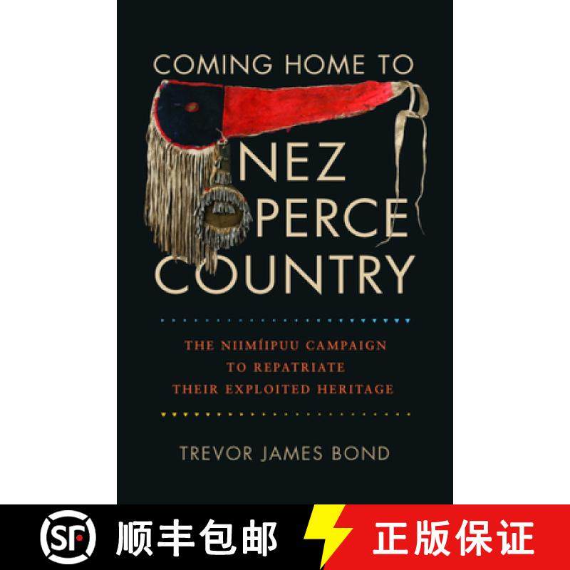 预订 Coming Home to Nez Perce Country: The Niimíipuu Campaign to Repatriate Their Exploited Heritage [9780874224054]