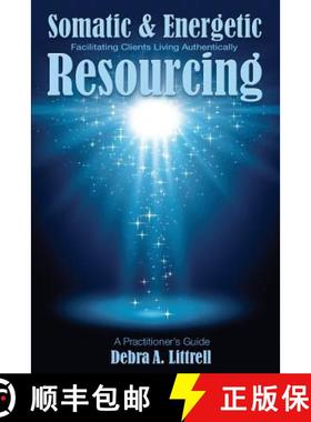 预订 Somatic & Energetic Resourcing: Facilitating Clients Living Authentically [9781941799031]