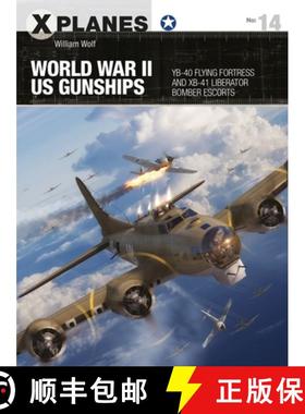 【3-4周达】World War II Us Gunships: Yb-40 Flying Fortress and Xb-41 Liberator Bomber Escorts [9781472844699]