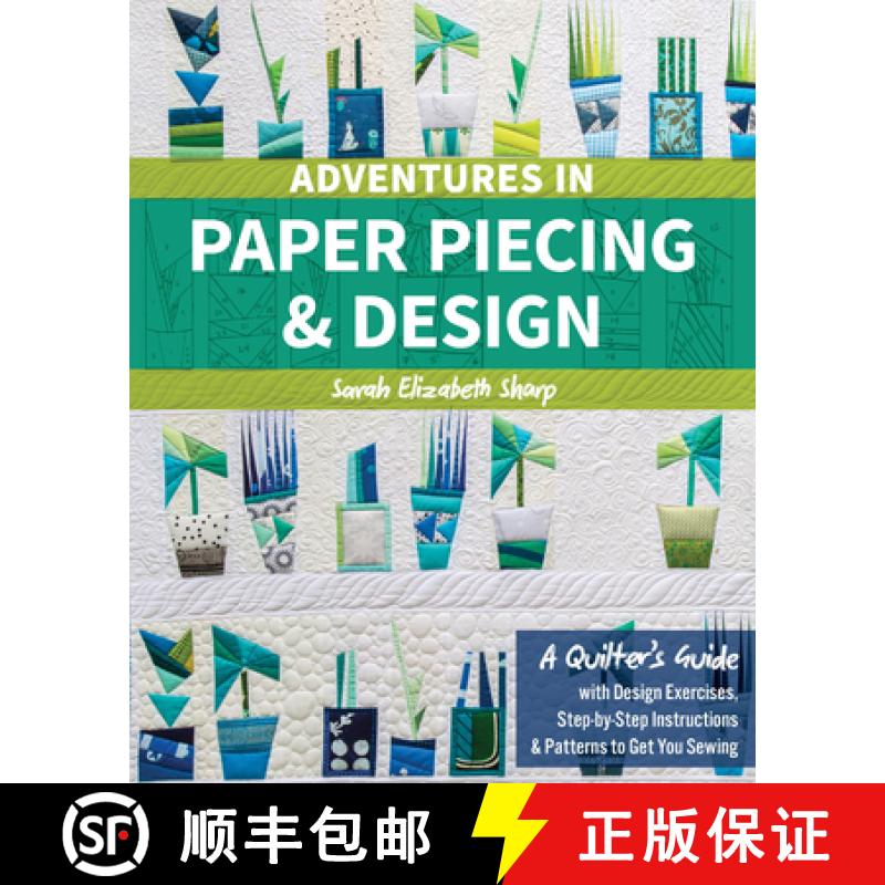 【2-3周达】Adventures in Paper Piecing & Design: A Quilter's Guide with Design Exercises, Step-By-Ste... [9781617455575]