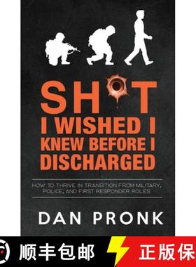 预订 Sh*t I wished I knew before I discharged: How to thrive in transition from military, police, and... [9781923078147]