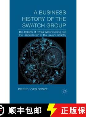 【3-4周达】A Business History of the Swatch Group : The Rebirth of Swiss Watchmaking and the Globaliz... [9781349482221]