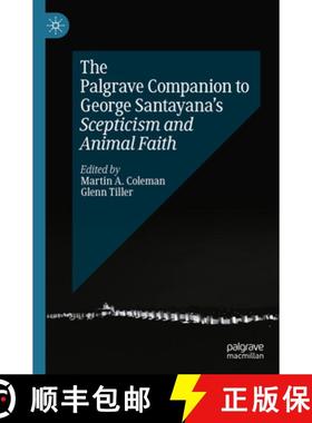 【3-4周达】The Palgrave Companion to George Santayana's Scepticism and Animal Faith [9783031463693]