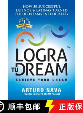 预订 Logra Tu Dream: How 50 Successful Latinos & Latinas Turned Their Dreams Into Reality [9780692533734]