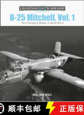 【3-4周达】B-25 Mitchell, Vol. 1: The A through D Models in World War II: The A through D Models in W... [9780764363412]
