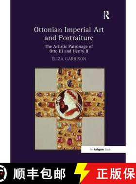 【3-4周达】Ottonian Imperial Art and Portraiture: The Artistic Patronage of Otto III and Henry II [9781138107786]