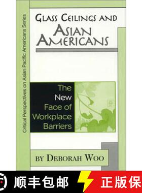 【3-4周达】Glass Ceilings and Asian Americans: The New Face of Workplace Barriers: The New Face of Wo... [9780742503359]