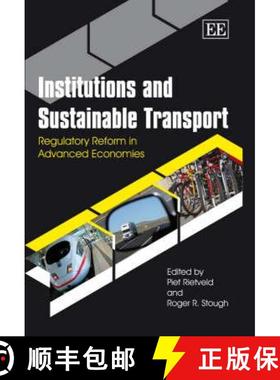 【3-4周达】Institutions and Sustainable Transport - Regulatory Reform in Advanced Economies: Regulato... [9781845426286]