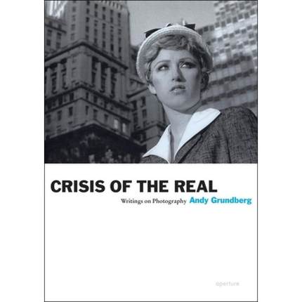 【4周达】Andy Grundberg: Crisis of the Real: Writings on Photography [9781597111409]