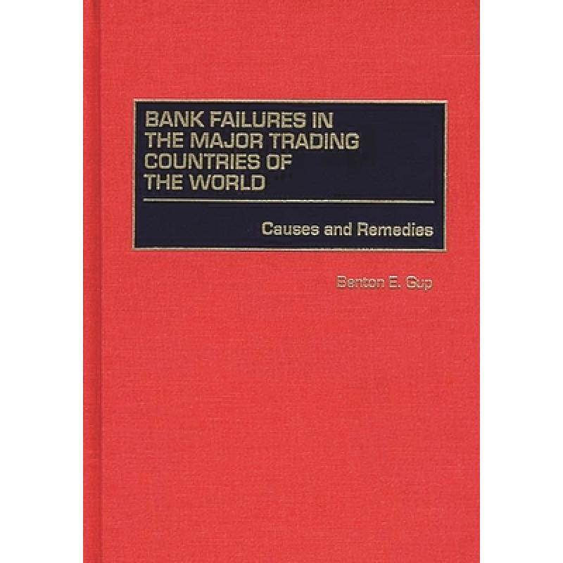 【4周达】Bank Failures in the Major Trading Countries of the World: Causes and Remedies [9781567202083]