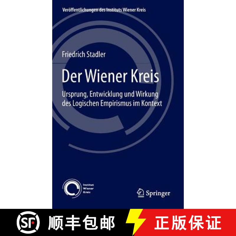 【3-4周达】Der Wiener Kreis : Ursprung, Entwicklung und Wirkung des Logischen Empirismus im Kontext [9783319160474]