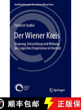 【3-4周达】Der Wiener Kreis : Ursprung, Entwicklung und Wirkung des Logischen Empirismus im Kontext [9783319160474]