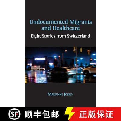【3-4周达】Undocumented Migrants and Healthcare: Eight Stories from Switzerland [9781783744787]