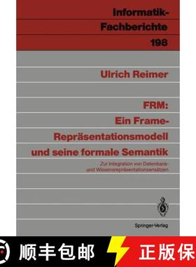 【3-4周达】FRM: Ein Frame-Repräsentationsmodell und seine formale Semantik : Zur Integration von Dat... [9783540506805]