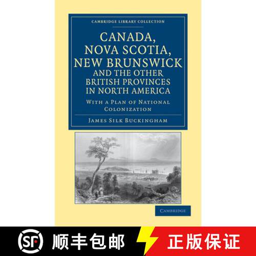 预订 Canada, Nova Scotia, New Brunswick, and the Other British Provinces in North America: With a Pla... [9781108033374]