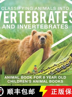 【3-4周达】Classifying Animals into Vertebrates and Invertebrates - Animal Book for 8 Year Olds | Chi... [9798869438065]